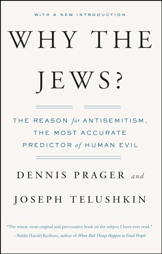 Why the Jews?: The Reason for Antisemitism (An Examination of Antisemitism)