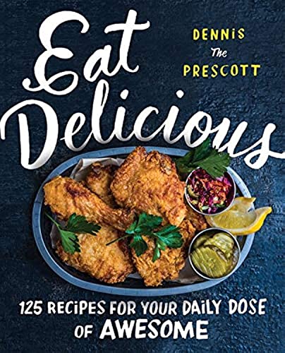 Eat Delicious: 125 Recipes for Your Daily Dose of Awesome von William Morrow & Company
