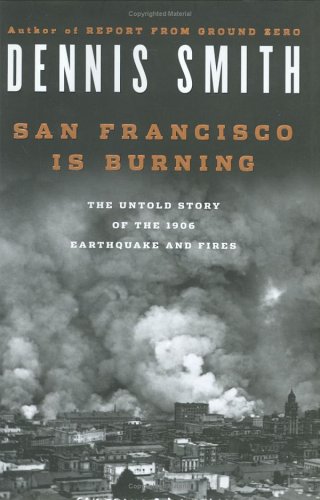 San Francisco Is Burning: The Untold Story of the 1906 Earthquake and Fires von Viking
