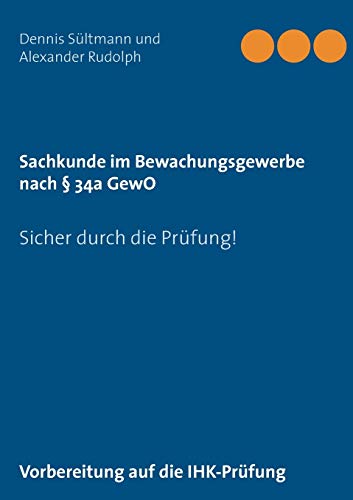 Sachkunde im Bewachungsgewerbe nach § 34a GewO: Sicher durch die Prüfung!