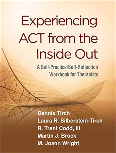 Experiencing ACT from the Inside Out: A Self-Practice/Self-Reflection Workbook for Therapists (Self-Practice/Self-Reflection Guides for Psychotherapists) von Taylor & Francis