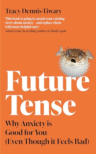 Future Tense: Why Anxiety is Good for You (Even Though it Feels Bad) von Piatkus Books