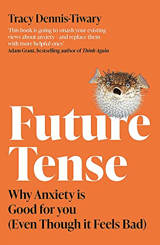 Future Tense: Why Anxiety is Good for You (Even Though it Feels Bad)