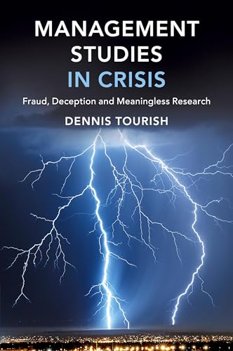 Management Studies in Crisis: Fraud, Deception and Meaningless Research von Cambridge University Press