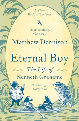 Eternal Boy: The Life of Kenneth Grahame von Head of Zeus