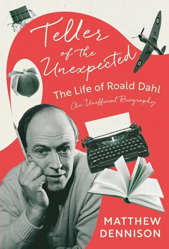 Teller of the Unexpected: The Life of Roald Dahl, An Unofficial Biography