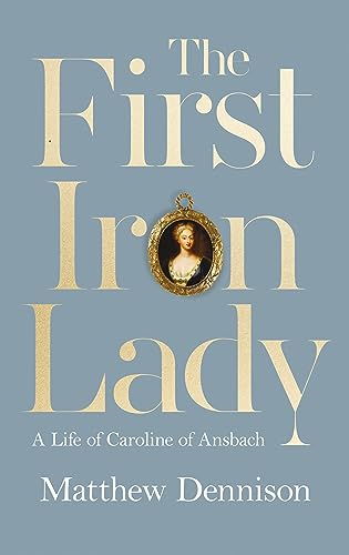 The First Iron Lady: A Life of Caroline of Ansbach von William Collins