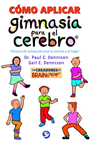 Cómo aplicar gimnasia para el cerebro®: Técnicas de autoayuda para la escuela y el hogar von Pax Labs