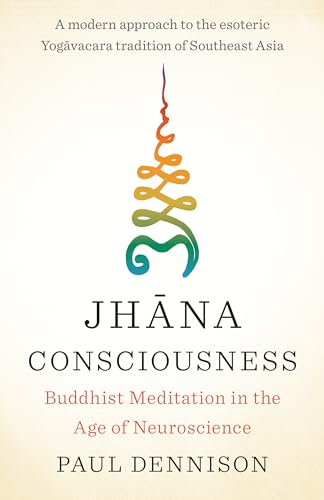Jhana Consciousness: Buddhist Meditation in the Age of Neuroscience
