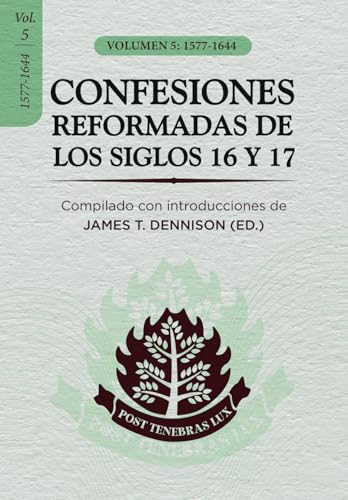 Confesiones Reformadas de los Siglos 16 y 17 - Volumen 5: 1577-1644 von Teologia para Vivir
