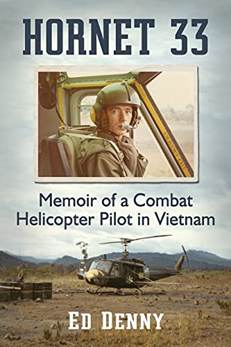 Hornet 33: Memoir of a Combat Helicopter Pilot in Vietnam von McFarland & Company