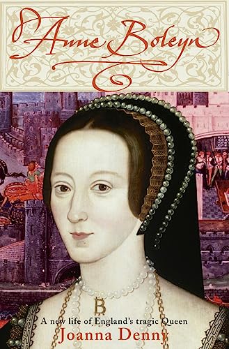 Anne Boleyn: A new life of England's tragic queen von Piatkus