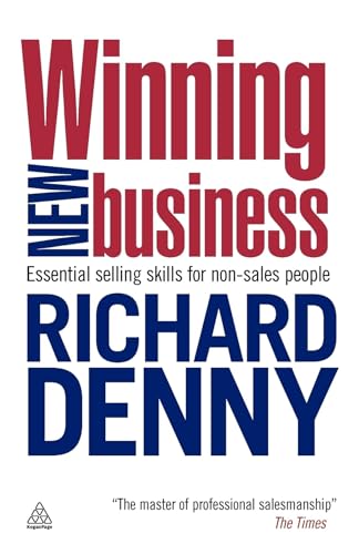 Winning New Business: Essential Selling Skills for Non-Sales People von Kogan Page