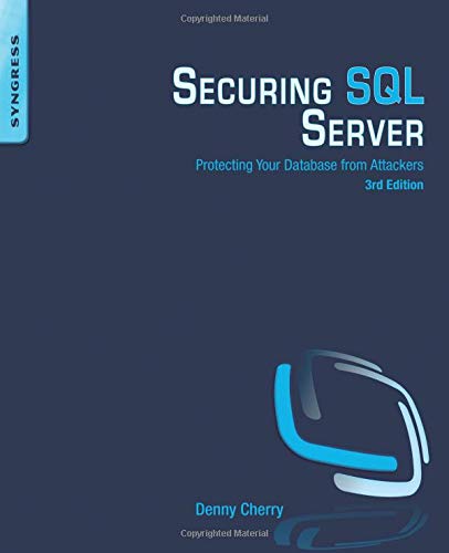Securing SQL Server: Protecting Your Database from Attackers von Syngress