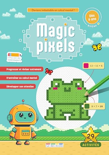 Magic pixels - Niveau 1, 6 ans et plus: Deviens imbattable en calcul mental grâce aux coloriages magiques ! Magic pixels - Niveau 1, 6 ans et plus: Deviens imbattable en calcul mental grâce aux coloriages magiques ! von RUE DES ECOLES