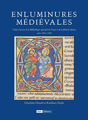 Enluminures médiévales: Chefs-d'oeuvre de la Bibliothèque nationale de France et de la British Library, 700-1200 von BNF