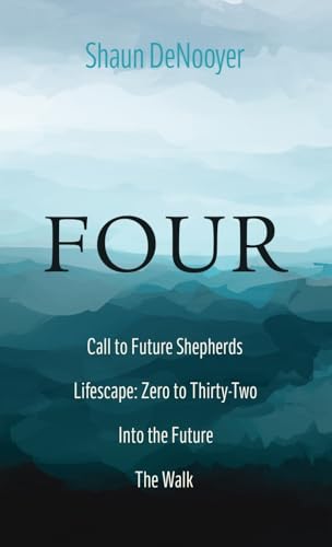 FOUR: Call to Future Shepherds, Lifescape: Zero to Thirty-Two, Into the Future, the Walk von Resource Publications