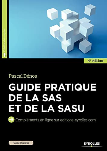 Guide pratique de la SAS et de la SASU: Compléments en ligne sur editions-eyrolles.com.