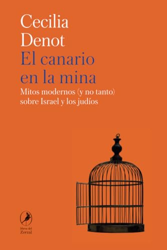 El canario en la mina: Mitos modernos (y no tanto) sobre Israel y los judíos von Libros del Zorzal