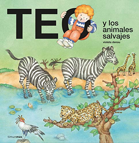 Teo y los animales salvajes (Teo descubre el mundo)