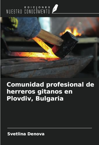 Comunidad profesional de herreros gitanos en Plovdiv, Bulgaria von Ediciones Nuestro Conocimiento