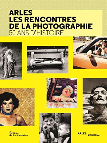 Arles les rencontres de la photographie. 50 ans d'histoire von MARTINIERE BL