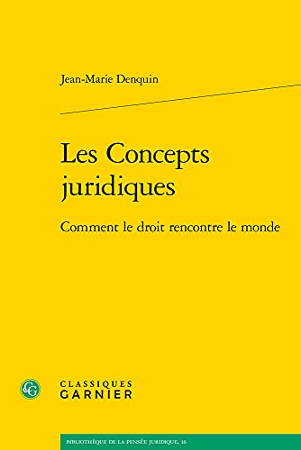 Les Concepts Juridiques: Comment Le Droit Rencontre Le Monde (Bibliotheque de la Pensee Juridique)