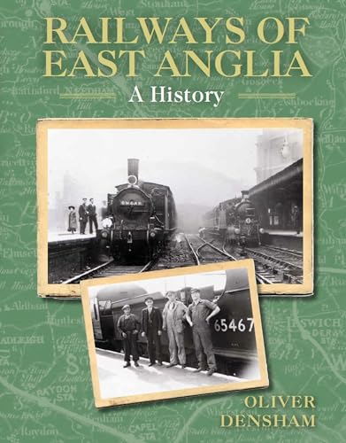 Railways of East Anglia: A History von Crowood Press (UK)