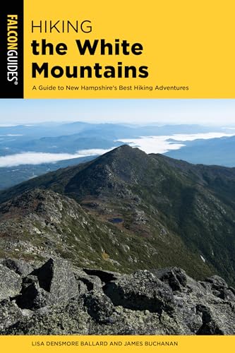 Hiking the White Mountains: A Guide to New Hampshire's Best Hiking Adventures (Regional Hiking)