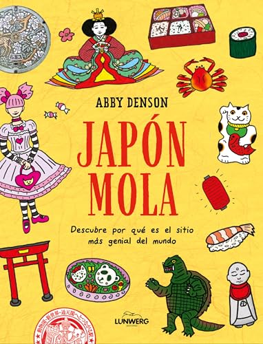 Japón mola: Descubre por qué es el sitio más genial del mundo (Guías ilustradas) von Lunwerg Editores