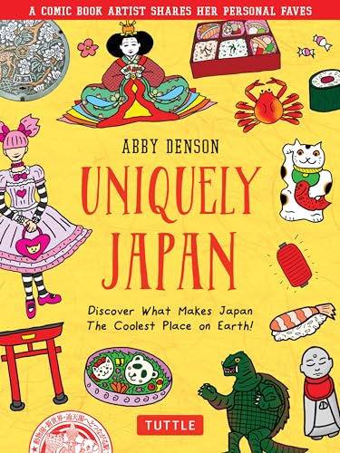 Uniquely Japan: Discover What Makes Japan the Coolest Place on Earth! von Tuttle Publishing