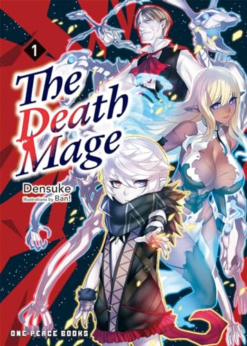 The Death Mage 1: Light Novel von One Peace Books, Incorporated