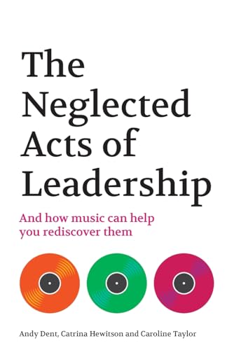 The Neglected Acts of Leadership: And how music can help you rediscover them The Neglected Acts of Leadership: And how music can help you rediscover them von Rethink Press