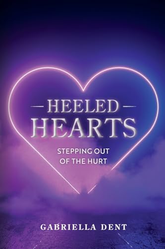 Heeled Hearts: Stepping Out Of The Hurt von Palmetto Publishing