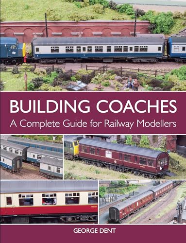 Building Coaches: A Complete Guide for Railway Modellers von Crowood Press (UK)