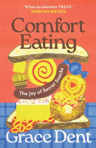Comfort Eating: The Joy of Secret Snacks and Naughty Nibbles Comfort Eating: The Joy of Secret Snacks and Naughty Nibbles von Guardian Faber Publishing