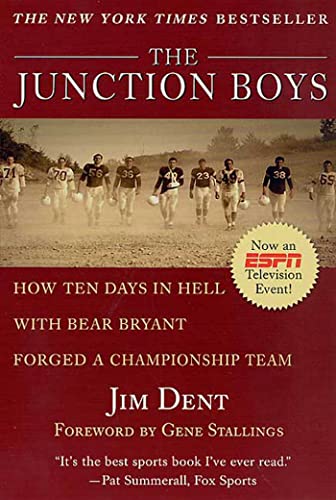The Junction Boys: How 10 Days in Hell With Bear Bryant Forged a Champion Team The Junction Boys: How 10 Days in Hell With Bear Bryant Forged a Champion Team