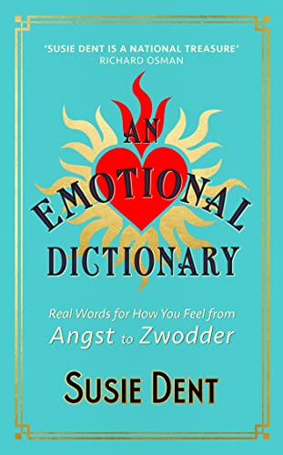 An Emotional Dictionary: Real Words for How You Feel, from Angst to Zwodder von John Murray