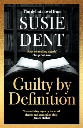 Guilty by Definition: The instant Sunday Times bestselling debut novel from Countdown's Susie Dent Guilty by Definition: The instant Sunday Times bestselling debut novel from Countdown's Susie Dent