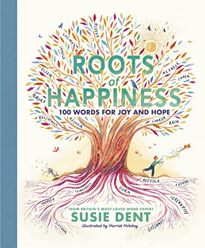 Roots of Happiness: 100 Words for Joy and Hope from Britain’s Most-Loved Word Expert von Puffin
