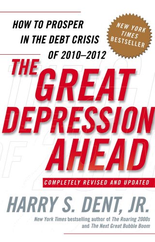 The Great Depression Ahead: How to Prosper in the Debt Crisis of 2010 - 2012 The Great Depression Ahead: How to Prosper in the Debt Crisis of 2010 - 2012