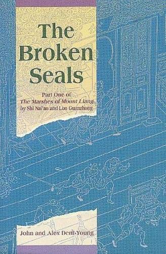 The Broken Seals: Part One of the Marshes of Mount Liang : A New Translation of the Shuihu Zhuan or Water Margin of Shi Nai'an and Luo Guanzhong von Columbia University Press