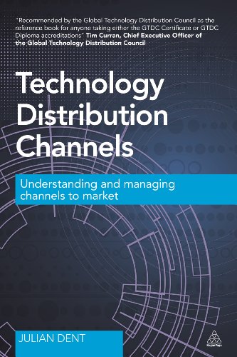 Technology Distribution Channels: Understanding and Managing Channels to Market von Kogan Page