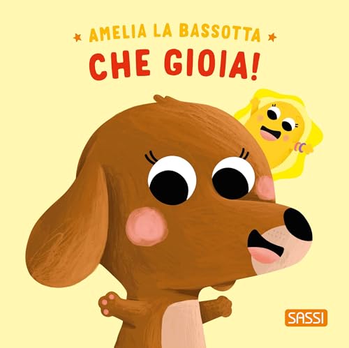 Amelia la bassotta. Che gioia! Ediz. illustrata (Sassi junior) von Sassi