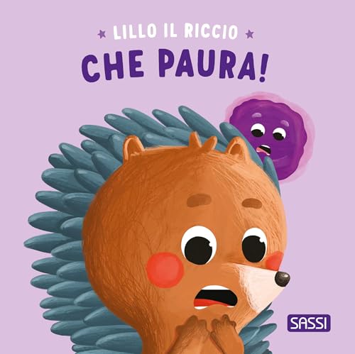 Che paura! Riccio Lillo. Ediz. illustrata (Sassi junior)