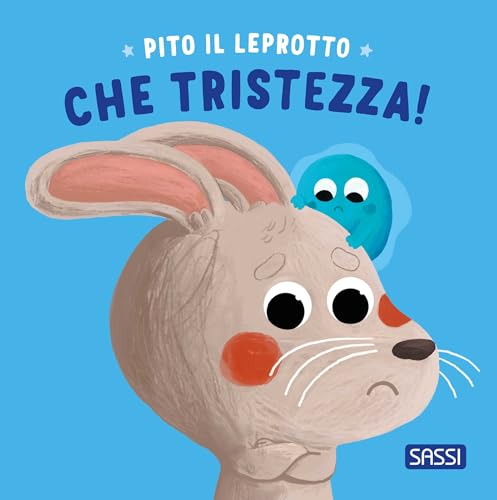 Pito il leprotto. Che tristezza! Ediz. illustrata (Sassi junior) von Sassi