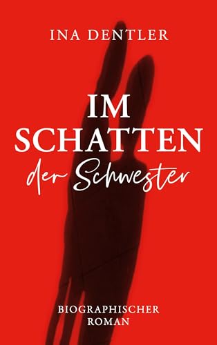 Im Schatten der Schwester: Biografischer Roman - Neuauflage von BoD – Books on Demand