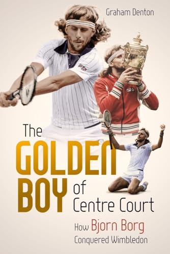 The Golden Boy of Centre Court: How Bjorn Borg Conquered Wimbledon