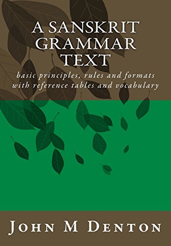 A Sanskrit Grammar Text: basic principles, rules and formats with reference tables and vocabulary