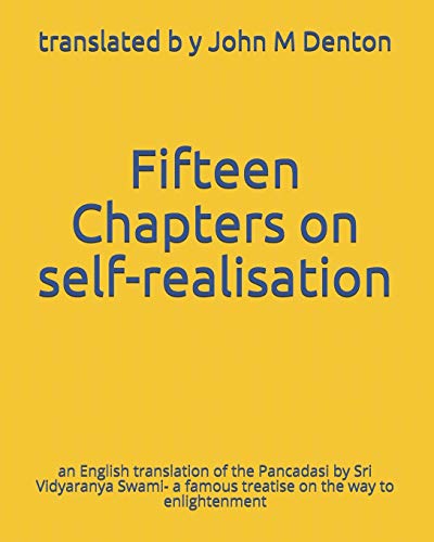 Fifteen Chapters on self-realisation: an English translation of the Pancadasi - a famous treatise on the way to enlightenment